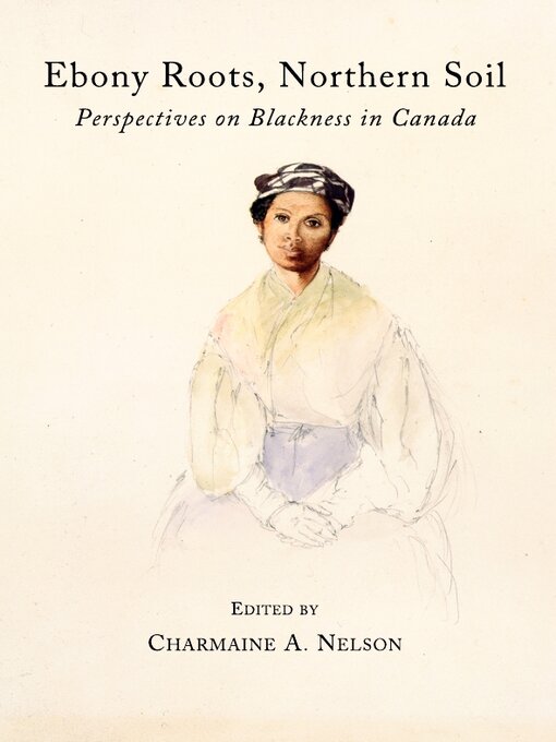 Title details for Ebony Roots, Northern Soil by Charmaine A. Nelson - Available